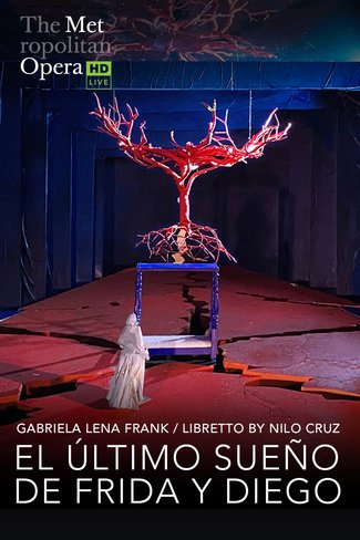 MET Opera Live: El Ultimo Sueno De Frida Y Diego